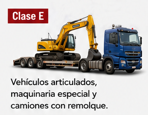 Clase E - Vehículos articulados, maquinaria especial y camiones con remolque